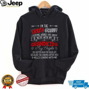 Crazy Granny Mess With My Grandkids Hell Is Coming With Me Shirt
