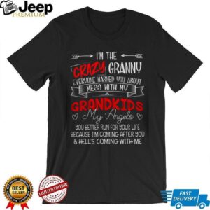 Crazy Granny Mess With My Grandkids Hell Is Coming With Me Shirt