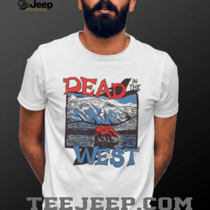Dead In The West Vintage Bear Mountain Landscape Retro T Shirt Dead In The West Vintage Bear Mountain Landscape Retro T Shirt