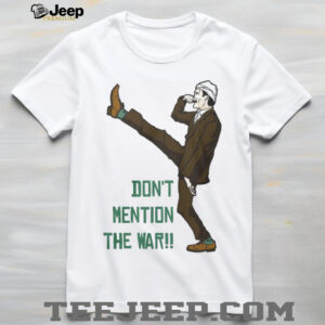 Fawlty Towers Basil Fawlty Don’t Mention The War Funny Silly Walk T Shirt Fawlty Towers Basil Fawlty Don’t Mention The War Funny Silly Walk T Shirt