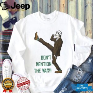 Fawlty Towers Basil Fawlty Don't Mention The War Funny Silly Walk T Shirt
