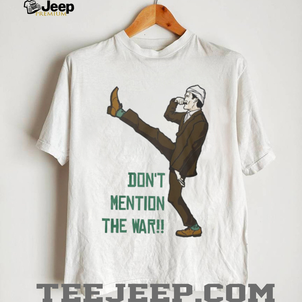 Fawlty Towers Basil Fawlty Don’t Mention The War Funny Silly Walk T Shirt Fawlty Towers Basil Fawlty Don’t Mention The War Funny Silly Walk T Shirt