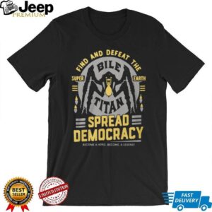 Find and Defeat The Bile Titan Spread Democracy Helldivers T Shirt Find and Defeat The Bile Titan Spread Democracy Helldivers T Shirt