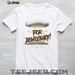 For Democracy Helldivers 2 Nuclear Explosion Mushroom Cloud Tee For Democracy Helldivers 2 Nuclear Explosion Mushroom Cloud Tee