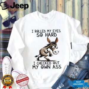 Funny Donkey “Rolled My Eyes So Hard” Sarcastic Humor Shirt