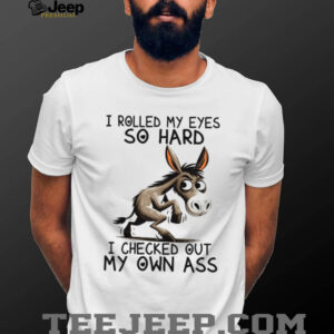 Funny Donkey “Rolled My Eyes So Hard” Sarcastic Humor Shirt