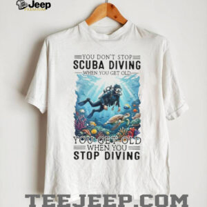 Funny Scuba Diving Quote T Shirt “You Get Old When You Stop Diving” Tee