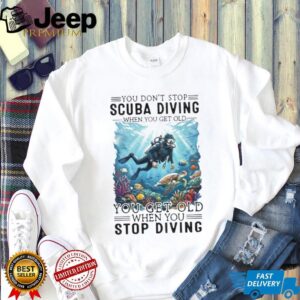 Funny Scuba Diving Quote T Shirt “You Get Old When You Stop Diving” Tee