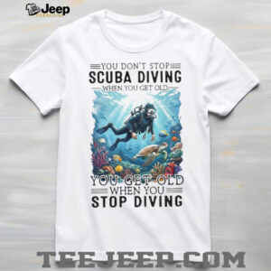 Funny Scuba Diving Quote T Shirt “You Get Old When You Stop Diving” Tee