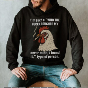 Funny Smoking Chicken “Who Touched My Stuff” Sarcastic T Shirt