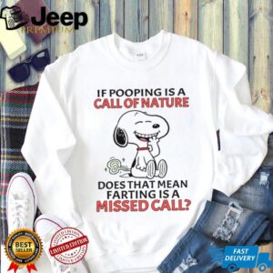 Funny Snoopy Farting Missed Call of Nature Humor White T Shirt Funny Snoopy Farting Missed Call of Nature Humor White T Shirt