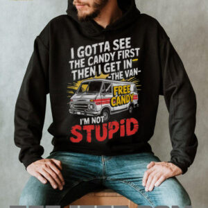 Funny White Van Free Candy I'm Not Stupid Sarcastic T Shirt