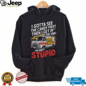 Funny White Van Free Candy I'm Not Stupid Sarcastic T Shirt