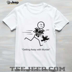 Getting Away With Murder Funny Crow Pun Stick Figure Shirt Getting Away With Murder Funny Crow Pun Stick Figure Shirt