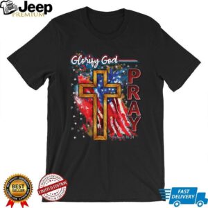 Glorify God Pray American Flag Cross Christian Religious T Shirt Glorify God Pray American Flag Cross Christian Religious T Shirt