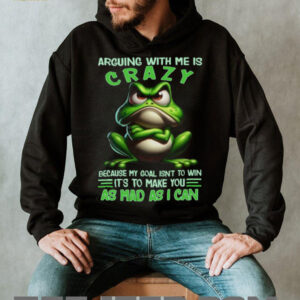 Grumpy Green Frog Arguing With Me Is Crazy Sarcastic Toad T Shirt
