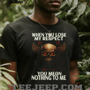 Winged Skull With Chains When You Lose My Respect Biker T Shirt Winged Skull With Chains When You Lose My Respect Biker T Shirt