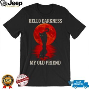 Hello Darkness My Old Friend Black Cat Blood Moon T Shirt Hello Darkness My Old Friend Black Cat Blood Moon T Shirt