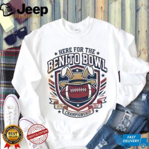 Here For The Benito Bowl 2026 Championship T Shirt Here For The Benito Bowl 2026 Championship T Shirt
