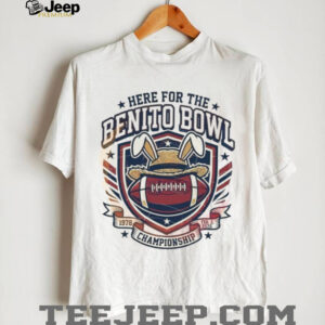 Here For The Benito Bowl 2026 Championship T Shirt