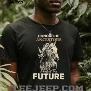 Honor The Ancestors Protect The Future Native Warrior & Horse T Shirt Honor The Ancestors Protect The Future Native Warrior & Horse T Shirt