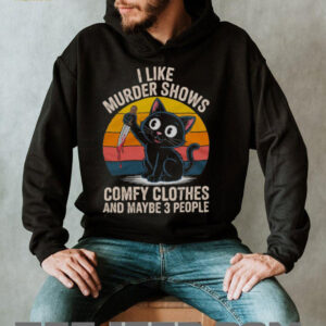 I Like Murder Shows Comfy Clothes and Maybe 3 People Cat Shirt
