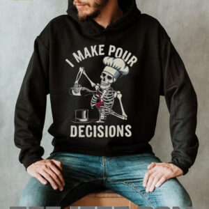 I Make Pour Decisions Skeleton Chef Wine Lover Pun T Shirt