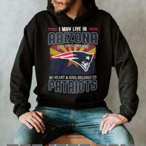 I May Live In Arizona But My Heart Belongs To New England Patriots T Shirt