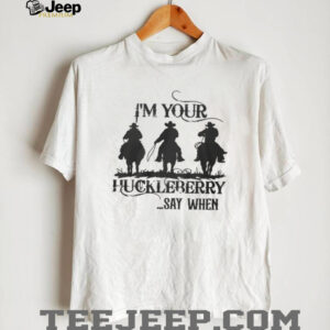 I'm Your Huckleberry Say When Tombstone Doc Holliday Silhouette T Shirt