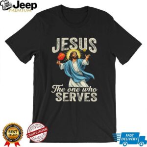 Jesus The One Who Serves Pickleball Player Funny Christian T Shirt Jesus The One Who Serves Pickleball Player Funny Christian T Shirt