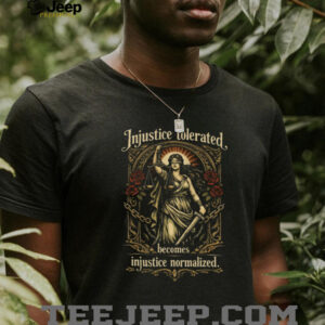 Lady Justice Injustice Normalized Social Justice Quote T Shirt
