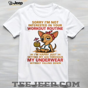 Lazy Chihuahua Not Interested In Your Workout Routine T Shirt Lazy Chihuahua Not Interested In Your Workout Routine T Shirt