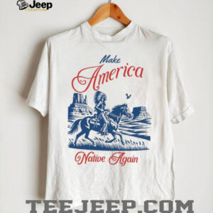 Make America Native Again Warrior on Horseback Heritage Tee