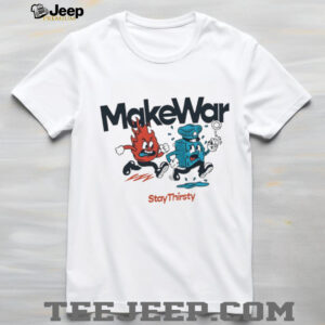Make War Stay Thirsty Fire and Water Retro Cartoon Mascot Shirt