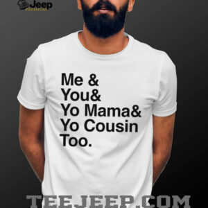 “Me & You & Yo Mama” Hip Hop Lyrics Graphic T Shirt “Me & You & Yo Mama” Hip Hop Lyrics Graphic T Shirt