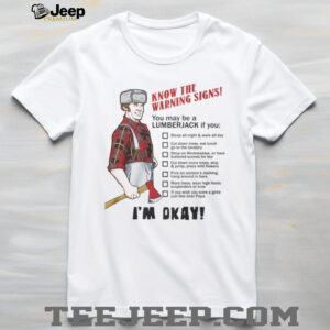 Monty Python The Lumberjack Song “Know The Warning Signs” T Shirt Monty Python The Lumberjack Song “Know The Warning Signs” T Shirt