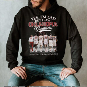Oklahoma Greatness “Yes I'm Old But I Saw Greatness” Legends Signature Shirt