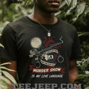 Murder Show Is My Love Language Retro Crime Scene Heart T Shirt