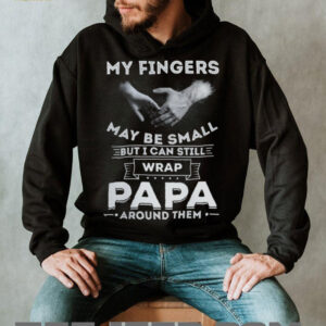 My Fingers May Be Small But I Can Wrap Papa Around Them Toddler T Shirt
