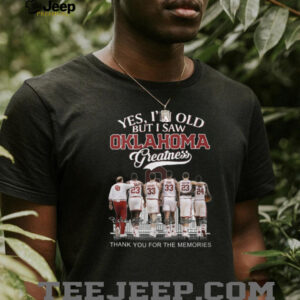 Oklahoma Greatness “Yes I’m Old But I Saw Greatness” Legends Signature Shirt Oklahoma Greatness “Yes I’m Old But I Saw Greatness” Legends Signature Shirt