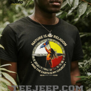 Nature Is My Religion Earth Is My Church Medicine Wheel T Shirt Nature Is My Religion Earth Is My Church Medicine Wheel T Shirt