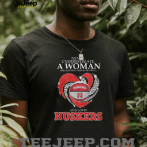 Nebraska Huskers Basketball Never Underestimate A Woman Glitter Heart T Shirt Nebraska Huskers Basketball Never Underestimate A Woman Glitter Heart T Shirt