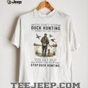 Never Stop Duck Hunting Old Man with Dog T Shirt Never Stop Duck Hunting Old Man with Dog T Shirt