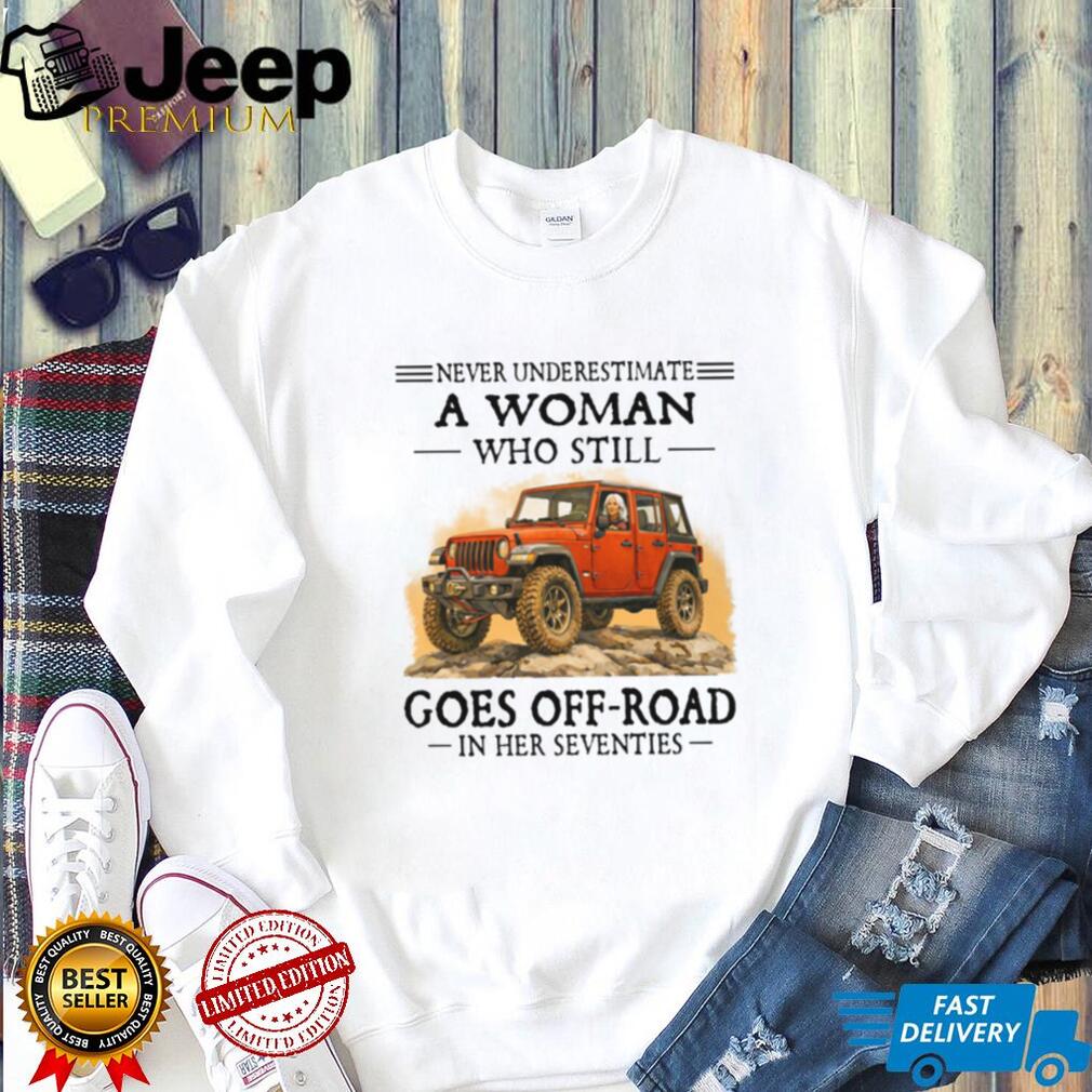 Never Underestimate A Woman Who Still Goes Off Road In Her Seventies Never Underestimate A Woman Who Still Goes Off Road In Her Seventies