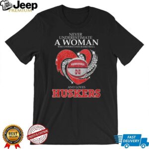 Never Underestimate A Woman Who Understands Basketball And Loves Huskers T Shirt Never Underestimate A Woman Who Understands Basketball And Loves Huskers T Shirt