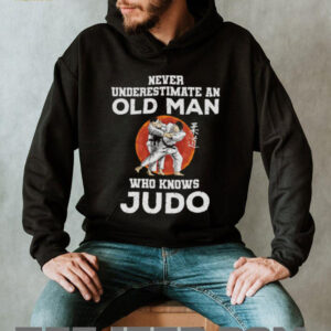 Never Underestimate An Old Man Who Knows Judo Martial Arts Tee Never Underestimate An Old Man Who Knows Judo Martial Arts Tee