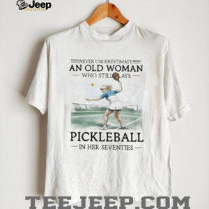 Never Underestimate An Old Woman Who Still Plays Pickleball In Her Seventies Never Underestimate An Old Woman Who Still Plays Pickleball In Her Seventies