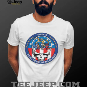 New England Patriots Go Pats “We All We Got” Grateful Dead Steal Your Face T Shirt New England Patriots Go Pats “We All We Got” Grateful Dead Steal Your Face T Shirt