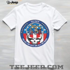 New England Patriots Go Pats “We All We Got” Grateful Dead Steal Your Face T Shirt