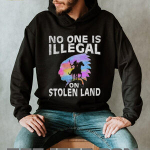 No One Is Illegal On Stolen Land Indigenous Rights T Shirt No One Is Illegal On Stolen Land Indigenous Rights T Shirt